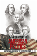 A Concise History Of                 American Politics