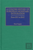 A Concise History Of European Monetary Integration