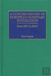 A Concise History Of European Monetary Integration