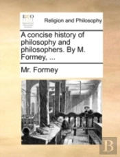 A Concise History Of Philosophy And Phil