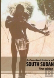 A Concise History Of South Sudan