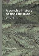 A Concise History Of The Christian Church