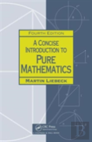 A Concise Introduction To Pure Mathematics