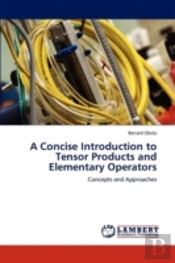 A Concise Introduction To Tensor Products And Elementary Operators