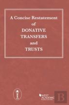 A Concise Restatement Of Donative Transfers And Trusts
