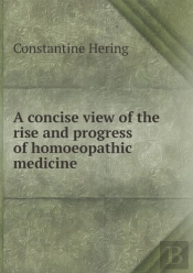 A Concise View Of The Rise And Progress Of Homoeopathic Medicine