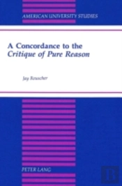 A Concordance To The Critique Of Pure Reason
