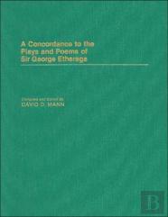 A Concordance To The Plays And Poems Of Sir George Etherege