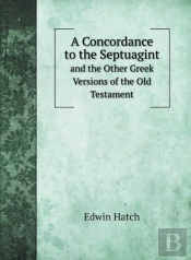 A Concordance To The Septuagint: And The