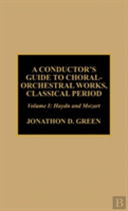 Bertrand.pt - A Conductor'S Guide To Choral-Orchestral Works, Classical Period: Haydn And Mozart