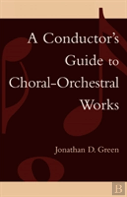 Bertrand.pt - A Conductor'S Guide To Choral-Orchestral Works