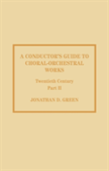 A Conductor'S Guide To Choral-Orchestral Works, Twentieth Century