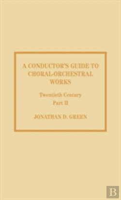 Bertrand.pt - A Conductor'S Guide To Choral-Orchestral Works, Twentieth Century