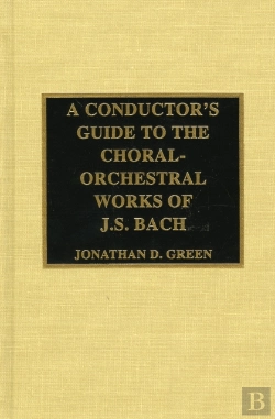 Bertrand.pt - A Conductor'S Guide To The Choral-Orchestral Works Of J. S. Bach