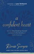 A Confident Heart Â€“ How To Stop Doubting Yourself & Live In The Security Of God`S Promises