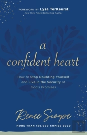 A Confident Heart Â€“ How To Stop Doubting Yourself & Live In The Security Of God`S Promises