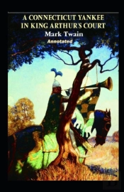 A Connecticut Yankee In King Arthur'S Court Annotated