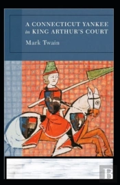 A Connecticut Yankee In King Arthur'S Court Annotated