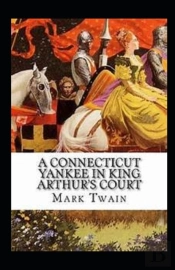 A Connecticut Yankee In King Arthur'S Court Annotated