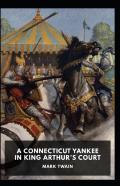 A Connecticut Yankee In King Arthur'S Court Annotated