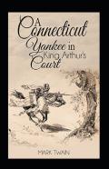 A Connecticut Yankee In King Arthur'S Court Annotated