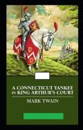 A Connecticut Yankee In King Arthur'S Court Annotated