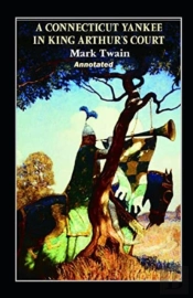 A Connecticut Yankee In King Arthur'S Court Annotated