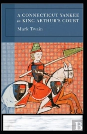 A Connecticut Yankee In King Arthur'S Court Annotated