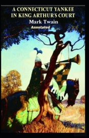 A Connecticut Yankee In King Arthur'S Court Annotated