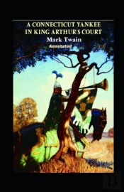 A Connecticut Yankee In King Arthur'S Court Annotated