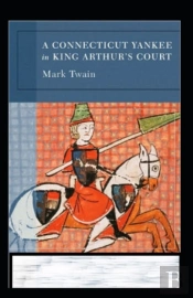 A Connecticut Yankee In King Arthur'S Court Annotated