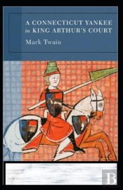 A Connecticut Yankee In King Arthur'S Court Annotated