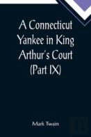A Connecticut Yankee In King Arthur'S Court (Part Ix)