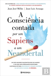 A Consciência Contada Por Um Sapiens A Um Neandertal