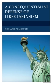 A Consequentialist Defense Of Libertarianism