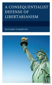 A Consequentialist Defense Of Libertarianism
