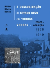 A Consolidação do Estado Novo em Torres Vedras