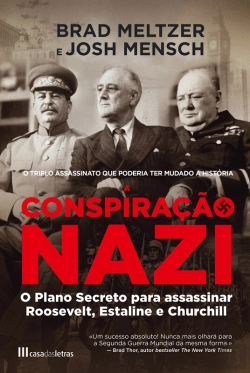Bertrand.pt - A Conspiração Nazi: O Plano Secreto Para Assassinar Roosevelt, Estaline E Churchill