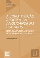 A Constituição Apostólica Anglicanorum Coetibus. 