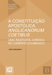 A Constituição Apostólica Anglicanorum Coetibus. 