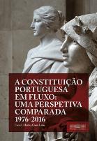 A Constituição Portuguesa em Fluxo - Uma Perspetiva Comparada: 1976-2016