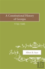 A Constitutional History Of Georgia, 1732â€“1945