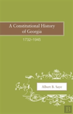 Bertrand.pt - A Constitutional History Of Georgia, 1732â€“1945