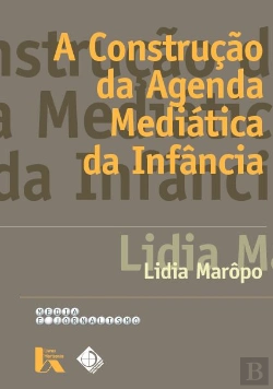 Bertrand.pt - A Construção da Agenda Mediática da Infância