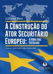 A Construção do Ator Securitário Europeu: a Hora das Escolhas