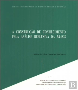 Bertrand.pt - A Construção do Conhecimento pela Análise Reflexiva da Praxis