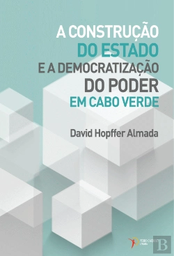 Bertrand.pt - A Construção do Estado e a Democratização do Poder em Cabo Verde 