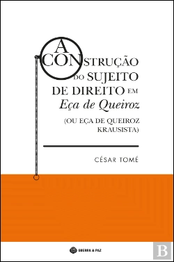 Bertrand.pt - A Construção do Sujeito de Direito em Eça de Queiroz