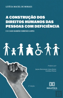 Bertrand.pt - A Construção Dos Direitos Humanos Das Pessoas Com Deficiência E O Caso Damião Ximenes Lopes