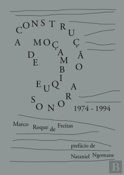 Bertrand.pt - A Construção Sonora de Moçambique 1974-1994